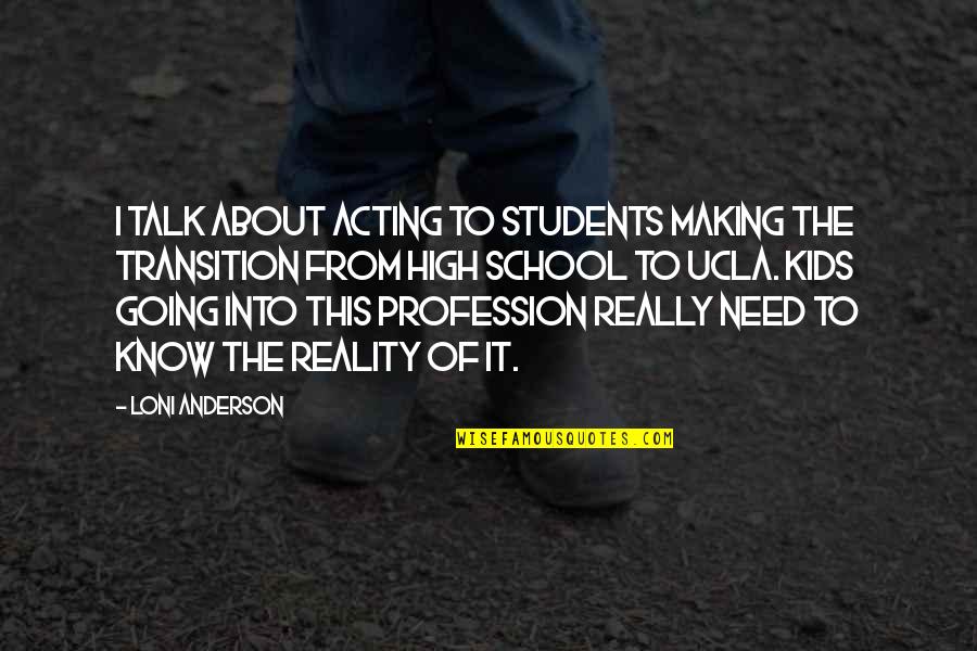 About Profession Quotes By Loni Anderson: I talk about acting to students making the About Profession Quotes By Loni Anderson: I talk about acting to students making the