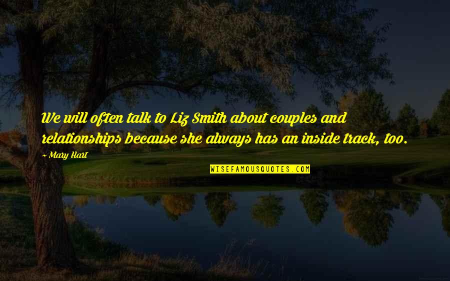 About Relationships Quotes By Mary Hart: We will often talk to Liz Smith about
