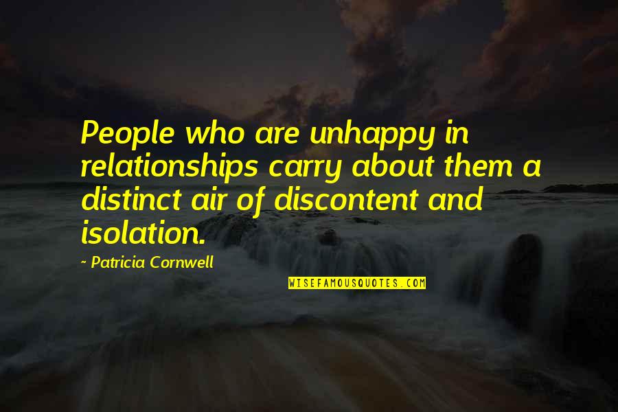 About Relationships Quotes By Patricia Cornwell: People who are unhappy in relationships carry about