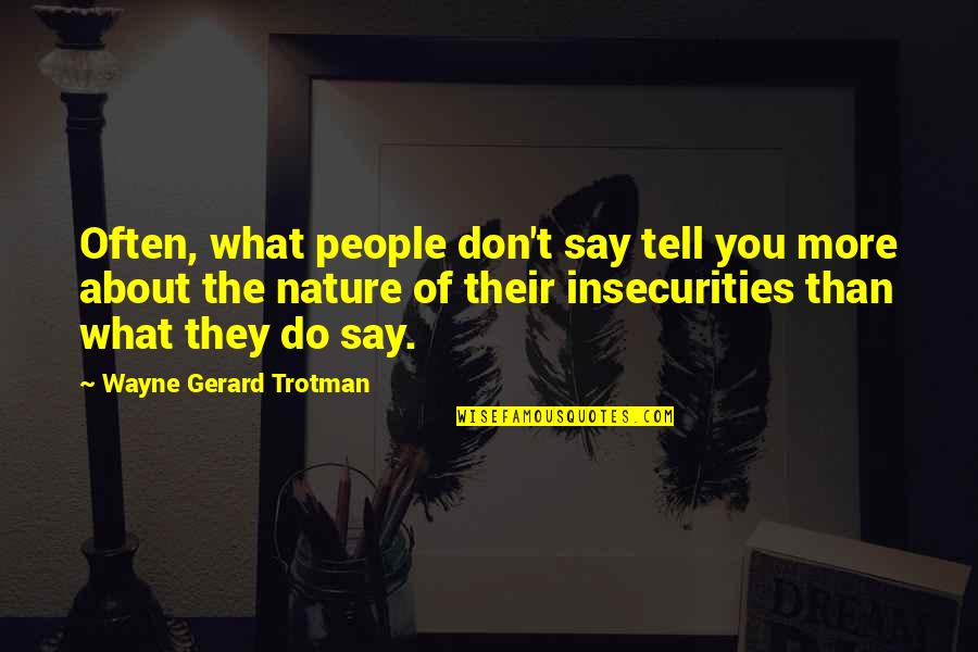 About Relationships Quotes By Wayne Gerard Trotman: Often, what people don't say tell you more