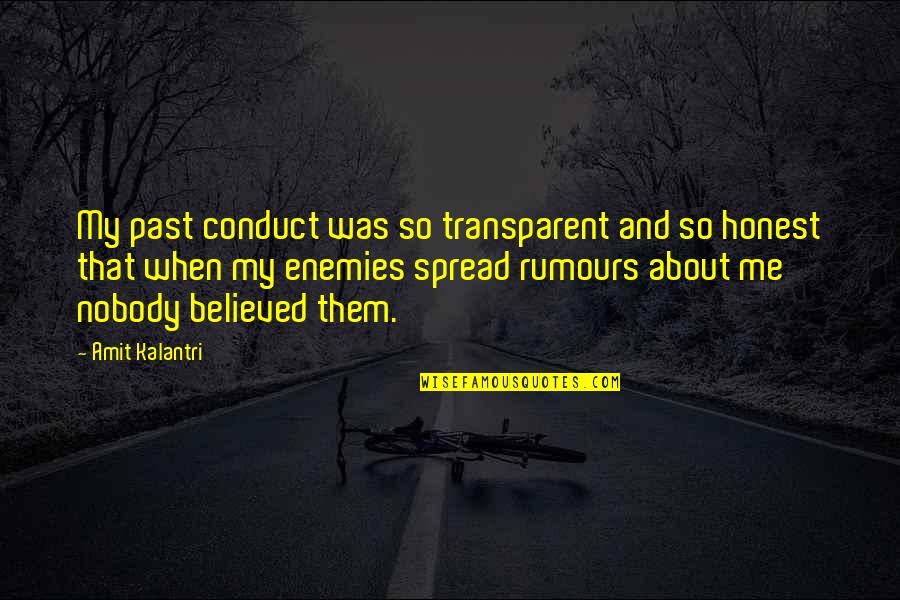 About Rumors Quotes By Amit Kalantri: My past conduct was so transparent and so
