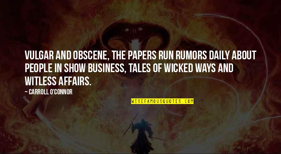 About Rumors Quotes By Carroll O'Connor: Vulgar and obscene, the papers run rumors daily