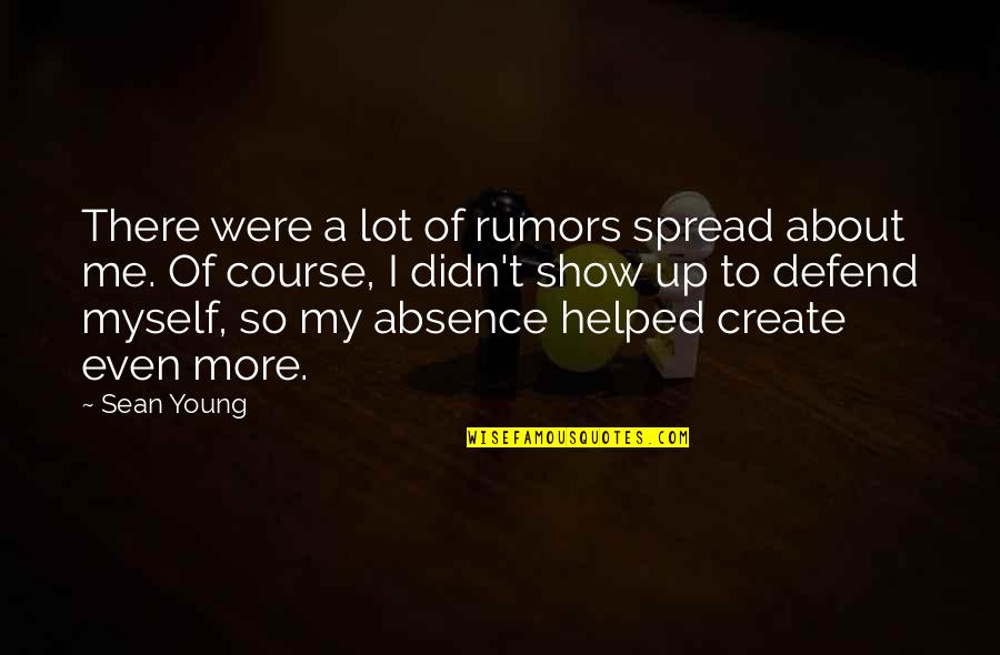 About Rumors Quotes By Sean Young: There were a lot of rumors spread about