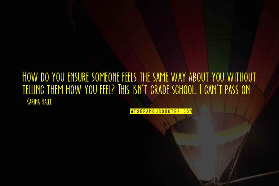 About School Quotes By Karina Halle: How do you ensure someone feels the same About School Quotes By Karina Halle: How do you ensure someone feels the same