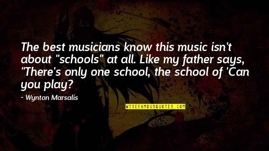 About School Quotes By Wynton Marsalis: The best musicians know this music isn't about About School Quotes By Wynton Marsalis: The best musicians know this music isn't about