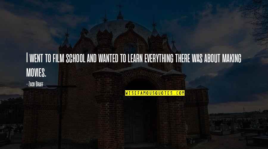 About School Quotes By Zach Braff: I went to film school and wanted to