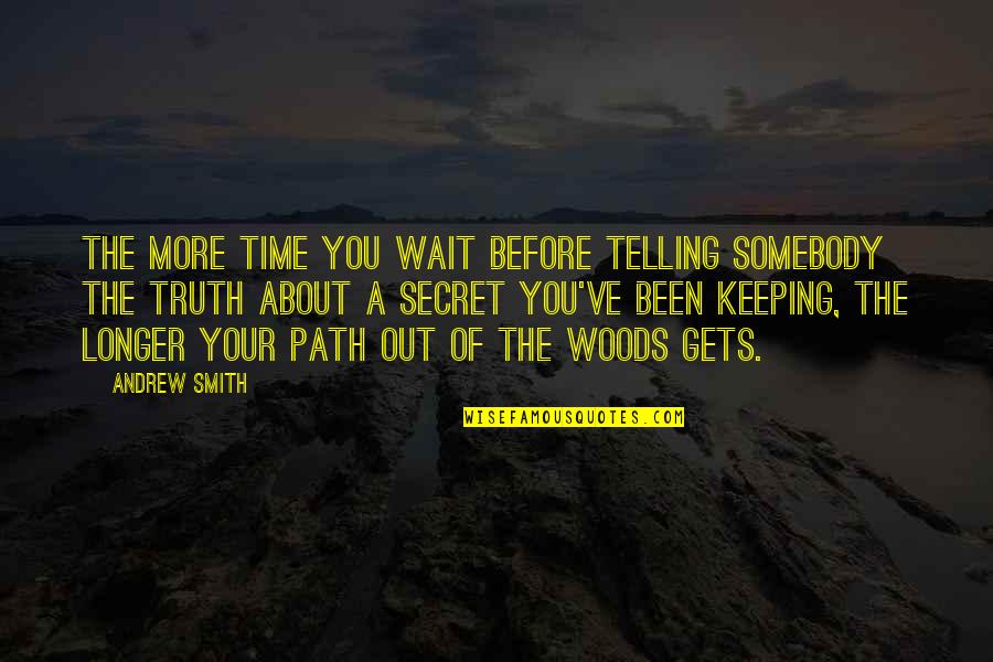 About Secret Quotes By Andrew Smith: The more time you wait before telling somebody About Secret Quotes By Andrew Smith: The more time you wait before telling somebody