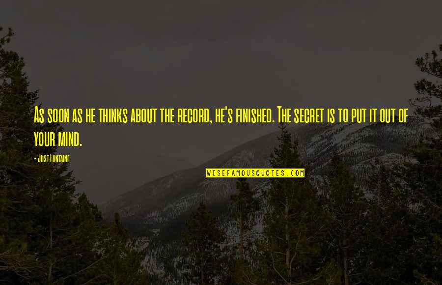 About Secret Quotes By Just Fontaine: As soon as he thinks about the record, About Secret Quotes By Just Fontaine: As soon as he thinks about the record,