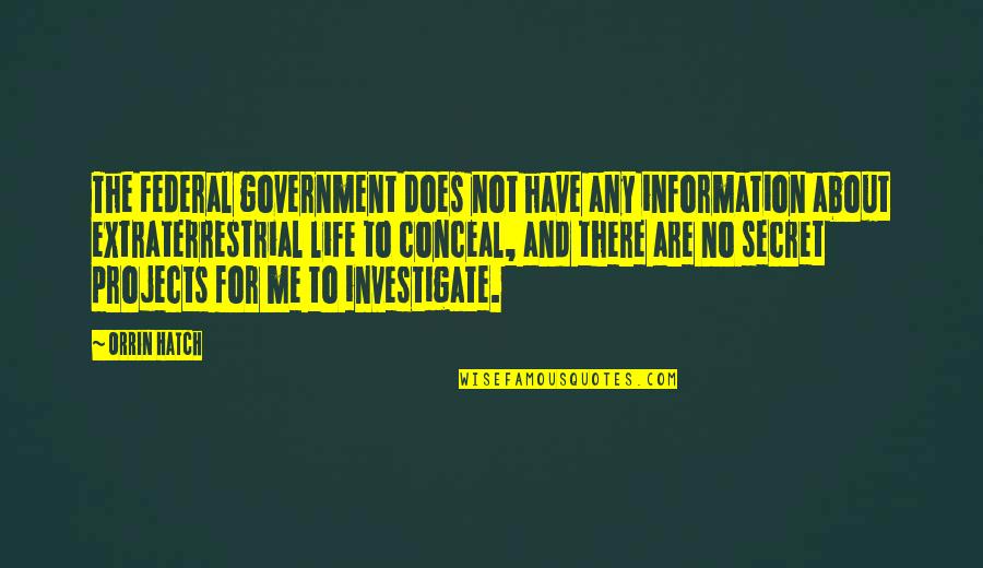 About Secret Quotes By Orrin Hatch: The Federal government does not have any information About Secret Quotes By Orrin Hatch: The Federal government does not have any information