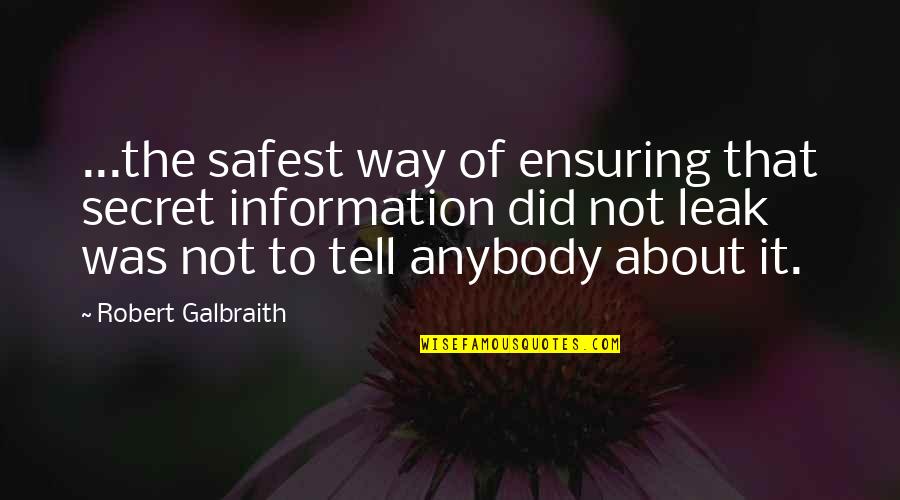 About Secret Quotes By Robert Galbraith: ...the safest way of ensuring that secret information About Secret Quotes By Robert Galbraith: ...the safest way of ensuring that secret information