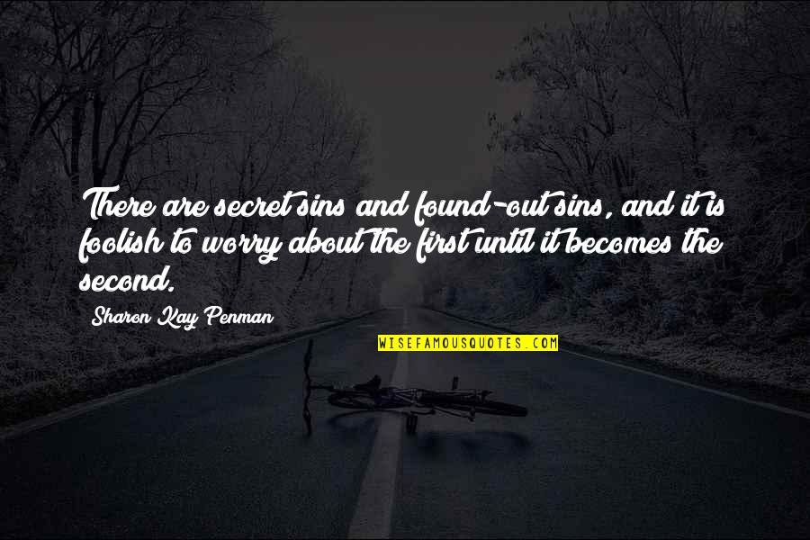 About Secret Quotes By Sharon Kay Penman: There are secret sins and found-out sins, and About Secret Quotes By Sharon Kay Penman: There are secret sins and found-out sins, and