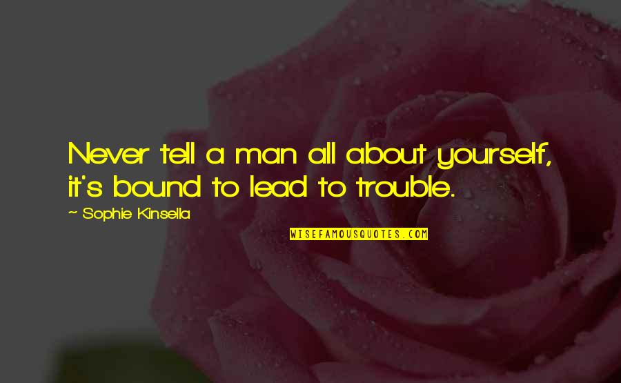 About Secret Quotes By Sophie Kinsella: Never tell a man all about yourself, it's About Secret Quotes By Sophie Kinsella: Never tell a man all about yourself, it's
