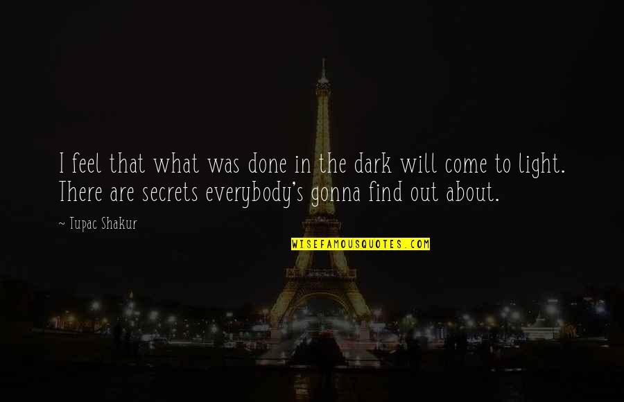 About Secret Quotes By Tupac Shakur: I feel that what was done in the About Secret Quotes By Tupac Shakur: I feel that what was done in the
