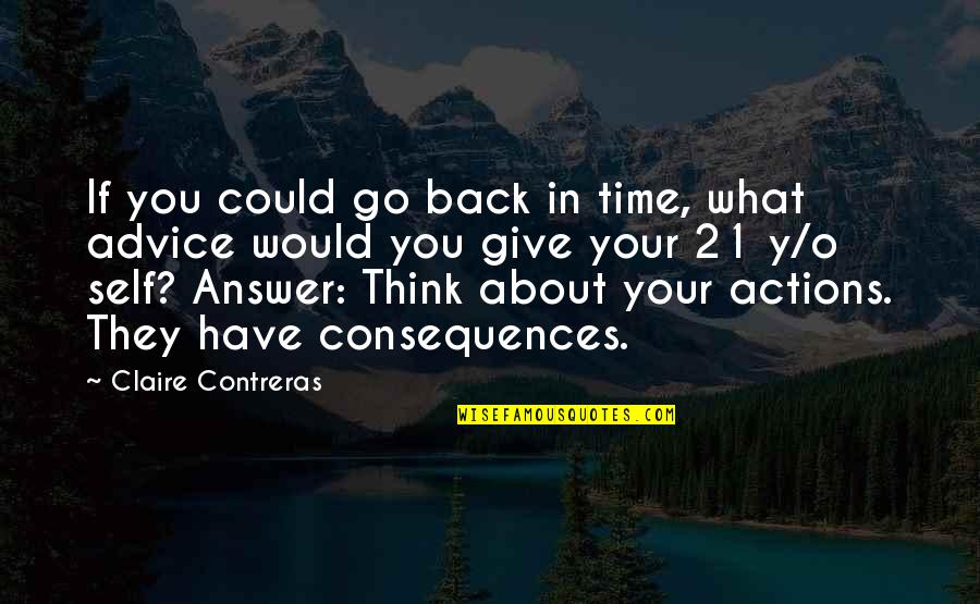 About Self Quotes By Claire Contreras: If you could go back in time, what