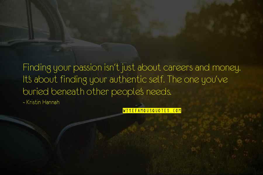 About Self Quotes By Kristin Hannah: Finding your passion isn't just about careers and