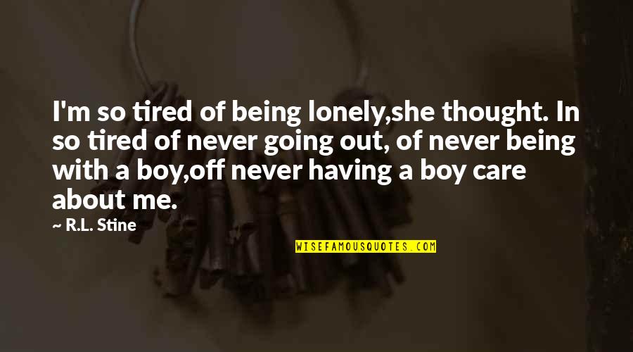 About She Quotes By R.L. Stine: I'm so tired of being lonely,she thought. In