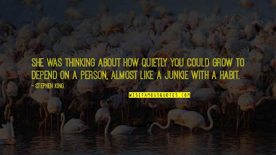 About She Quotes By Stephen King: She was thinking about how quietly you could