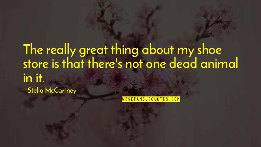 About Shoes Quotes By Stella McCartney: The really great thing about my shoe store