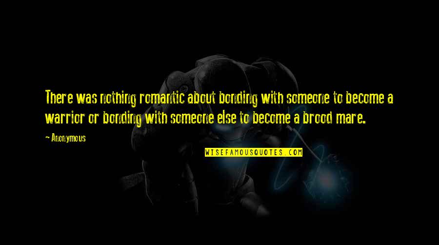 About Someone Quotes By Anonymous: There was nothing romantic about bonding with someone About Someone Quotes By Anonymous: There was nothing romantic about bonding with someone