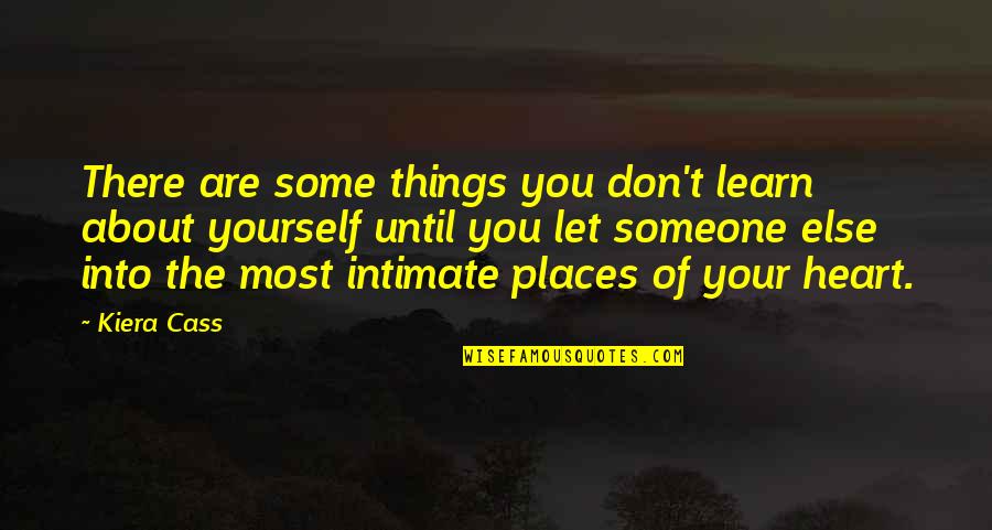About Someone Quotes By Kiera Cass: There are some things you don't learn about About Someone Quotes By Kiera Cass: There are some things you don't learn about