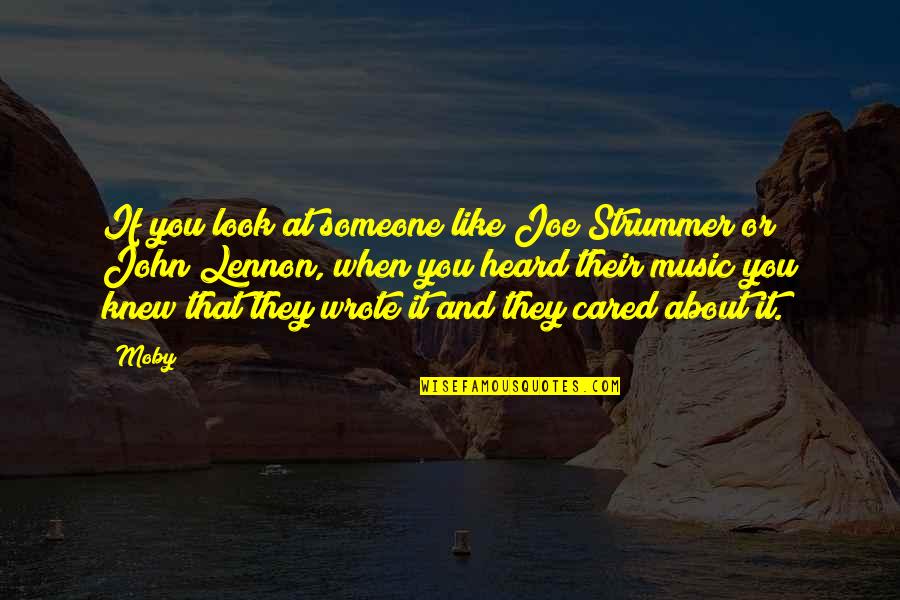 About Someone Quotes By Moby: If you look at someone like Joe Strummer About Someone Quotes By Moby: If you look at someone like Joe Strummer