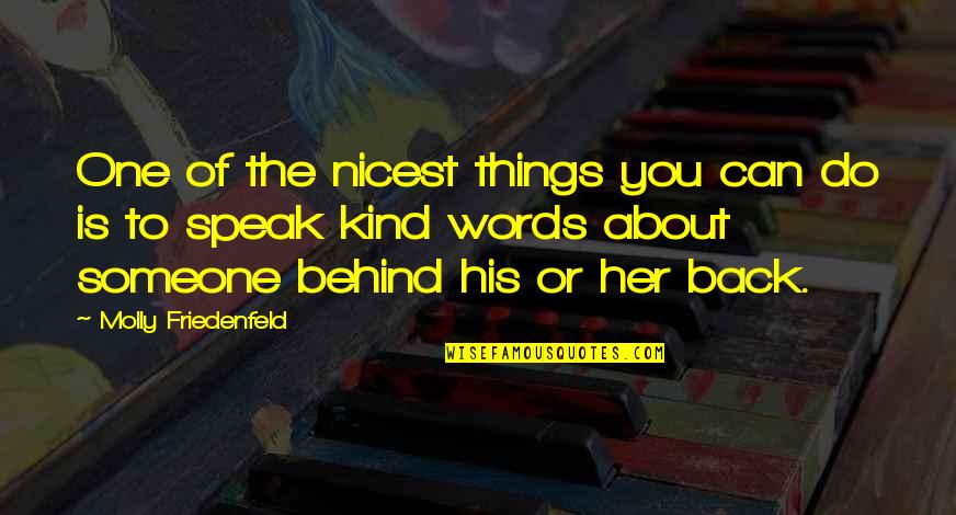 About Someone Quotes By Molly Friedenfeld: One of the nicest things you can do About Someone Quotes By Molly Friedenfeld: One of the nicest things you can do