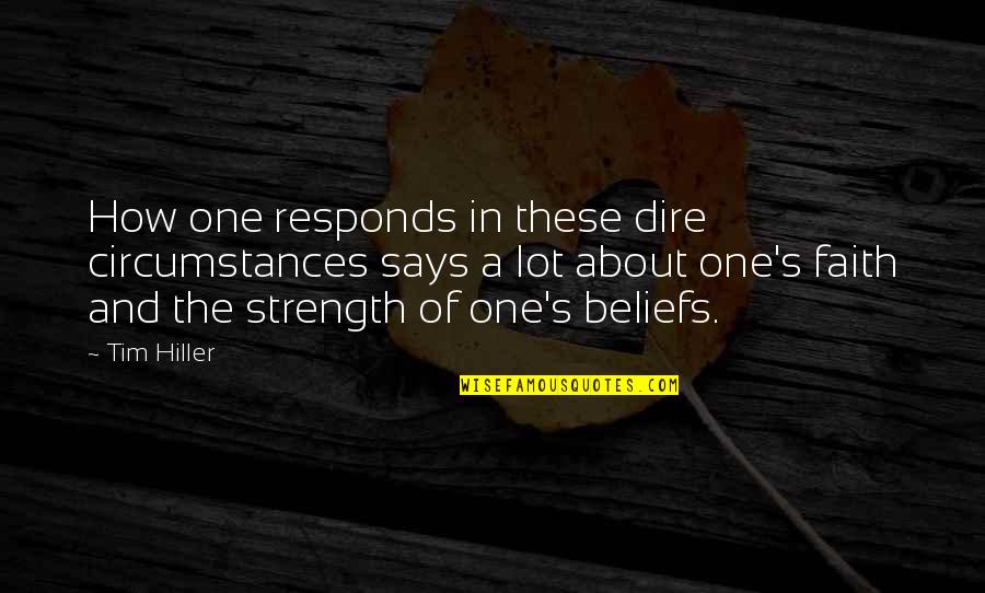 About Strength Quotes By Tim Hiller: How one responds in these dire circumstances says