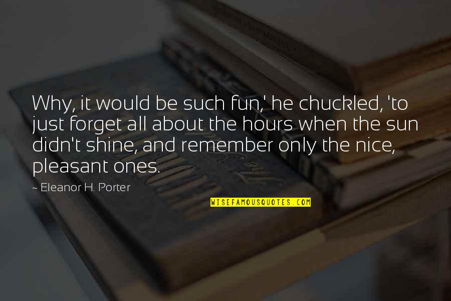 About Sun Quotes By Eleanor H. Porter: Why, it would be such fun,' he chuckled,