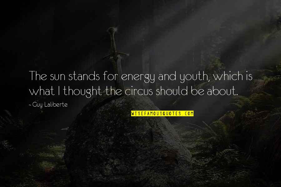 About Sun Quotes By Guy Laliberte: The sun stands for energy and youth, which