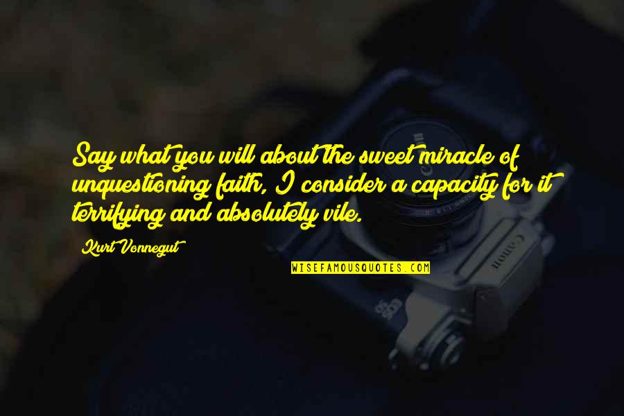 About Sweet Quotes By Kurt Vonnegut: Say what you will about the sweet miracle About Sweet Quotes By Kurt Vonnegut: Say what you will about the sweet miracle