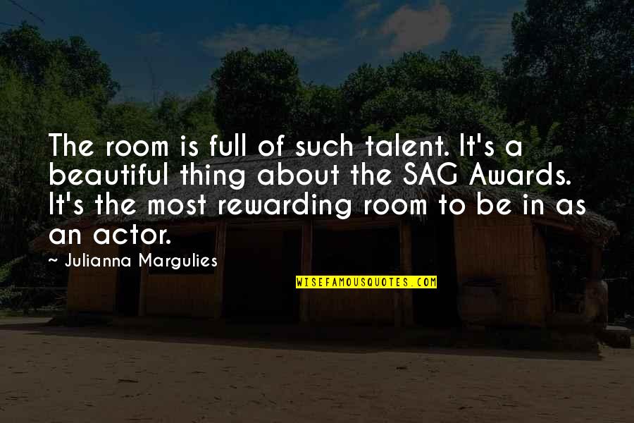 About Talent Quotes By Julianna Margulies: The room is full of such talent. It's