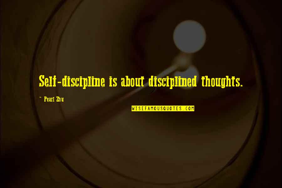 About Talent Quotes By Pearl Zhu: Self-discipline is about disciplined thoughts.