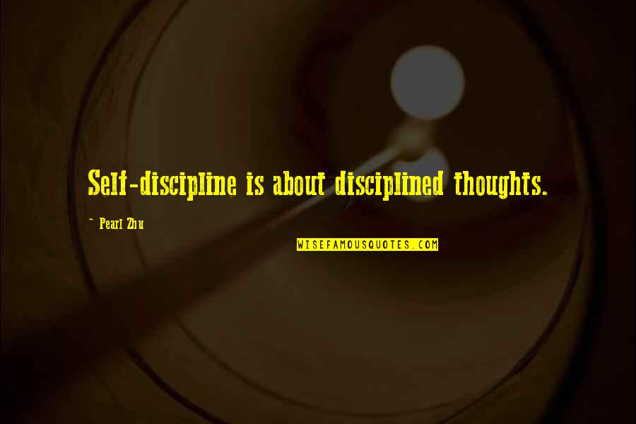 About Talent Quotes By Pearl Zhu: Self-discipline is about disciplined thoughts. About Talent Quotes By Pearl Zhu: Self-discipline is about disciplined thoughts.