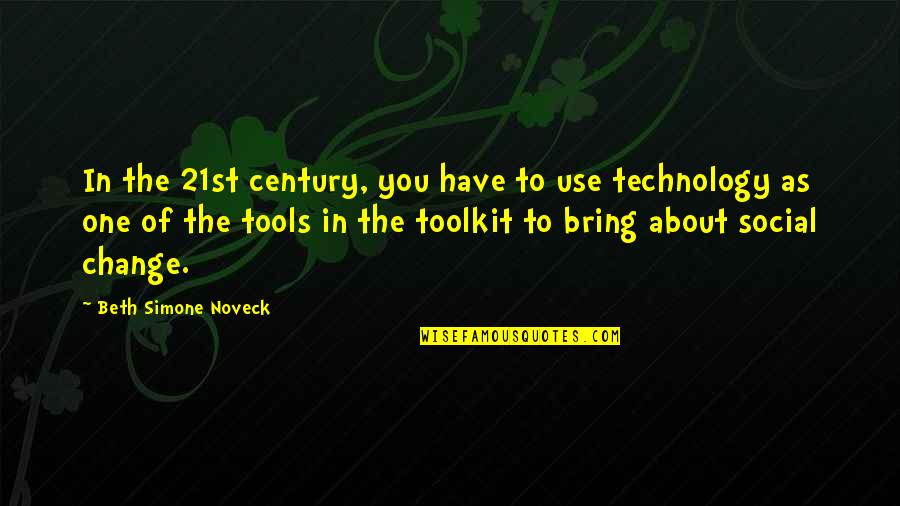 About Technology Quotes By Beth Simone Noveck: In the 21st century, you have to use