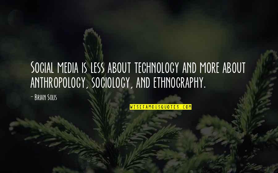 About Technology Quotes By Brian Solis: Social media is less about technology and more