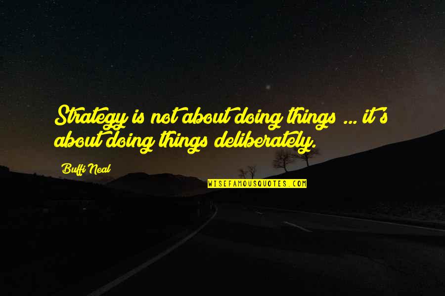 About Technology Quotes By Buffi Neal: Strategy is not about doing things ... it's