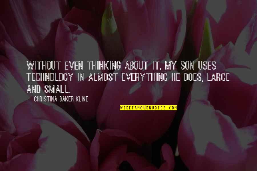 About Technology Quotes By Christina Baker Kline: Without even thinking about it, my son uses