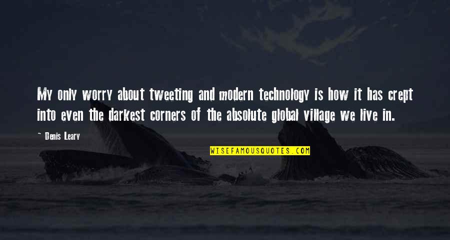 About Technology Quotes By Denis Leary: My only worry about tweeting and modern technology
