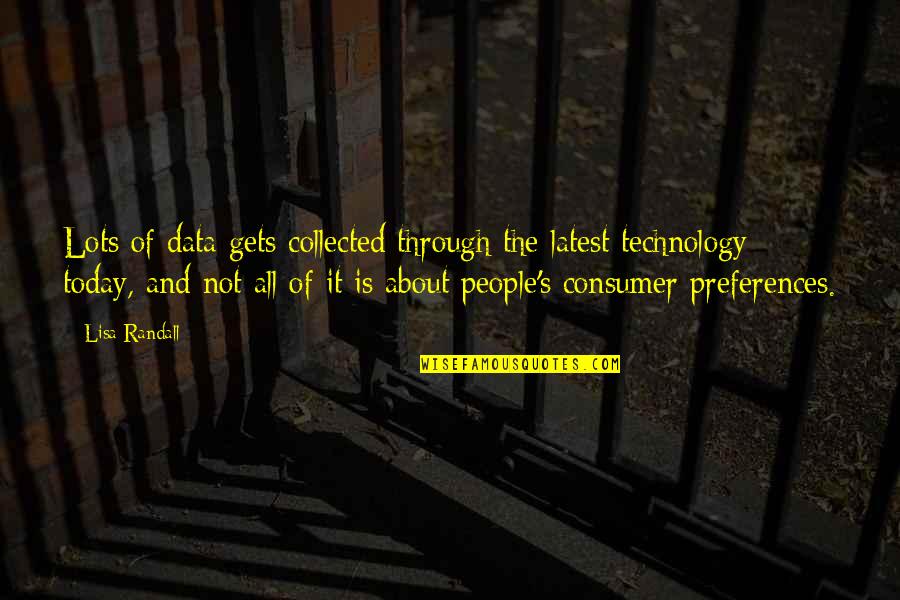 About Technology Quotes By Lisa Randall: Lots of data gets collected through the latest