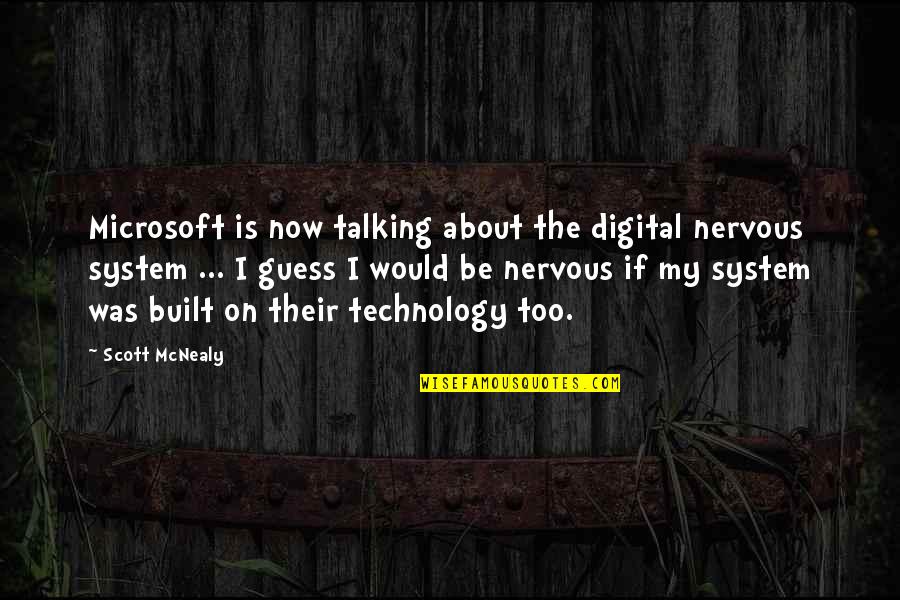 About Technology Quotes By Scott McNealy: Microsoft is now talking about the digital nervous