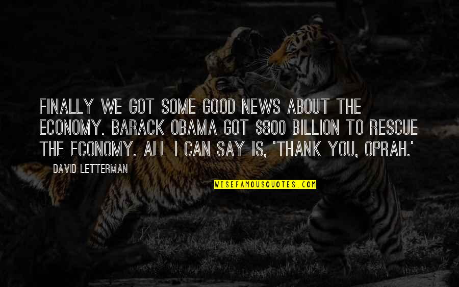 About Thank You Quotes By David Letterman: Finally we got some good news about the