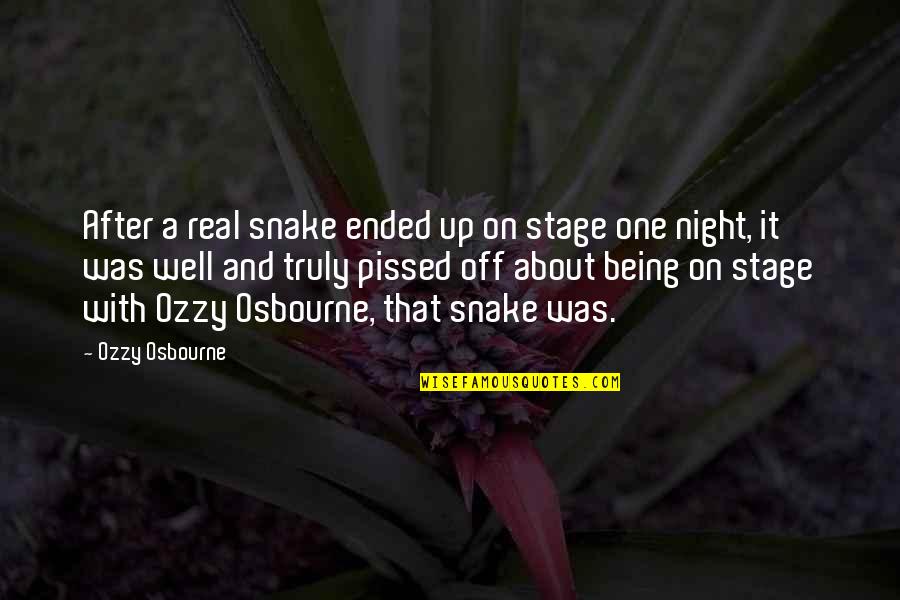About That Night Quotes By Ozzy Osbourne: After a real snake ended up on stage About That Night Quotes By Ozzy Osbourne: After a real snake ended up on stage