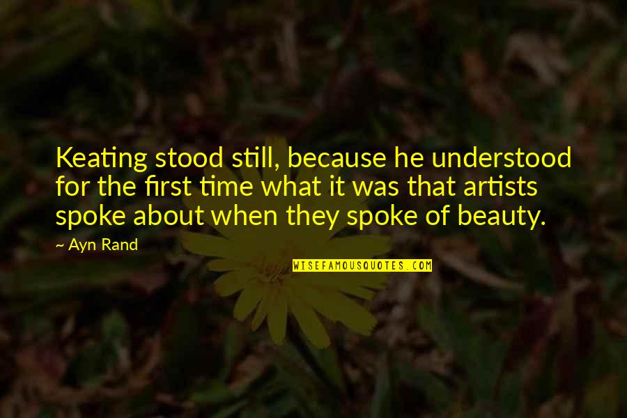 About The Beauty Quotes By Ayn Rand: Keating stood still, because he understood for the