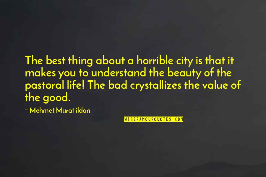 About The Beauty Quotes By Mehmet Murat Ildan: The best thing about a horrible city is