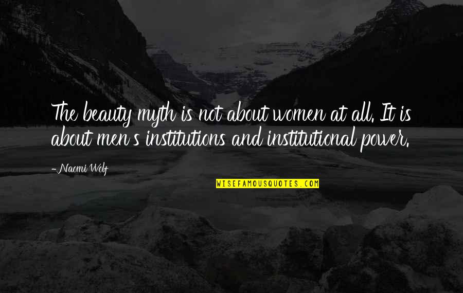 About The Beauty Quotes By Naomi Wolf: The beauty myth is not about women at