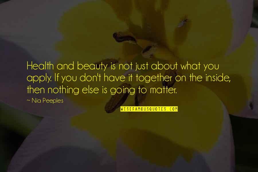 About The Beauty Quotes By Nia Peeples: Health and beauty is not just about what