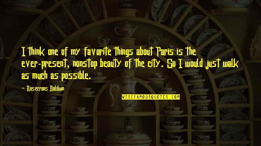 About The Beauty Quotes By Rosecrans Baldwin: I think one of my favorite things about