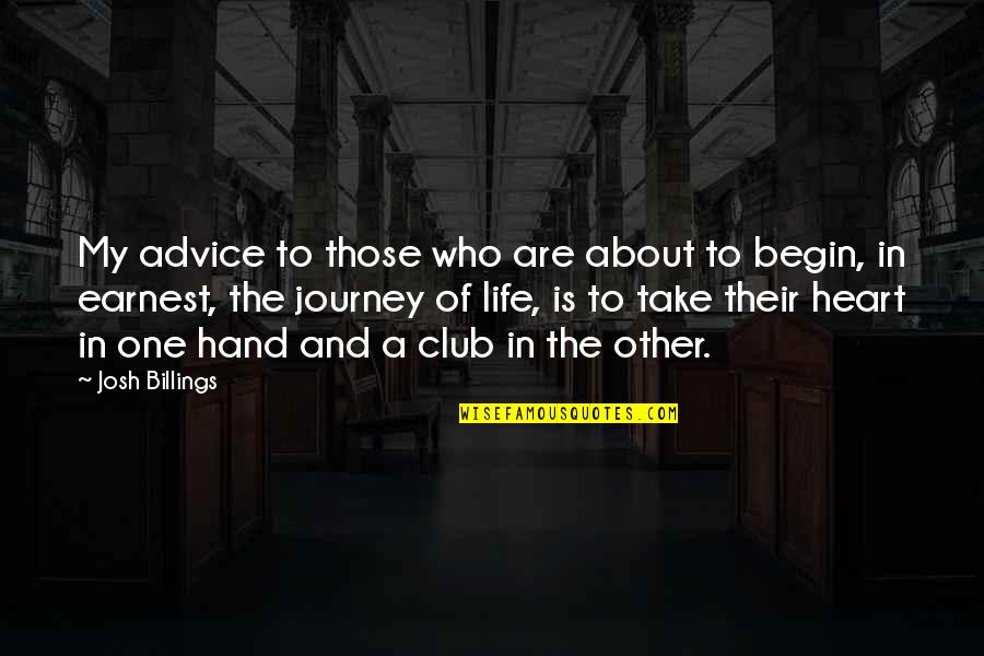 About The Journey Quotes By Josh Billings: My advice to those who are about to