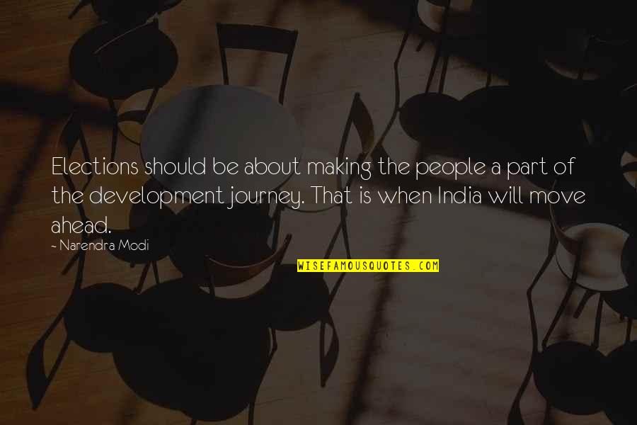 About The Journey Quotes By Narendra Modi: Elections should be about making the people a