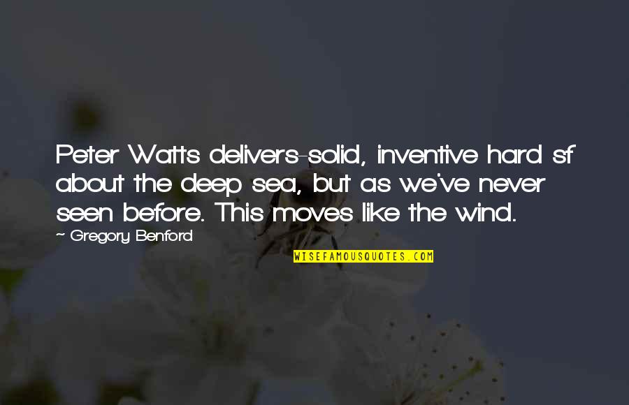 About The Sea Quotes By Gregory Benford: Peter Watts delivers-solid, inventive hard sf about the